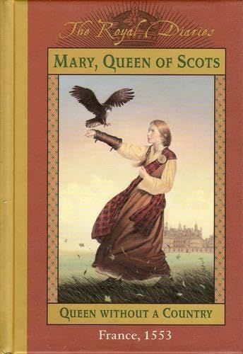Mary, Queen of Scots: Queen Without a Country, France 1553 (The Royal Diaries, 2, Band 2) Non-fiction