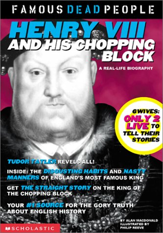 Henry the VIII and His Chopping Block (Famous Dead People) Historical Romance