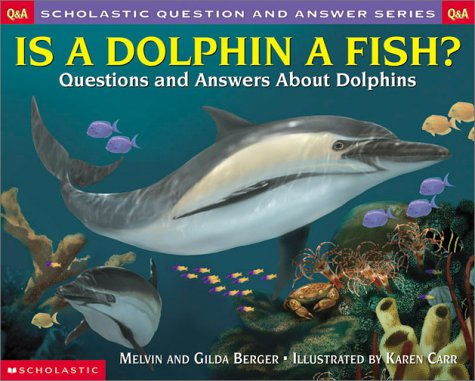 Is a Dolphin a Fish: Questions and Answers About Dolphins (Scholastic Question and Answer Series) Non-fiction