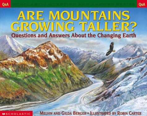 Are Mountains Growing Taller: Questions and Answers About the Changing Earth (Scholastic Question and Answer Series) Non-fiction