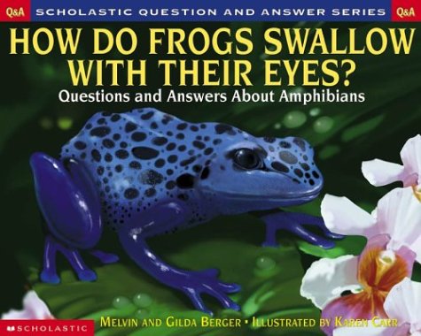 How Do Frogs Swallow With Their Eyes? : Questions and Answers About Amphibians (Scholastic Question and Answer Series) Non-fiction
