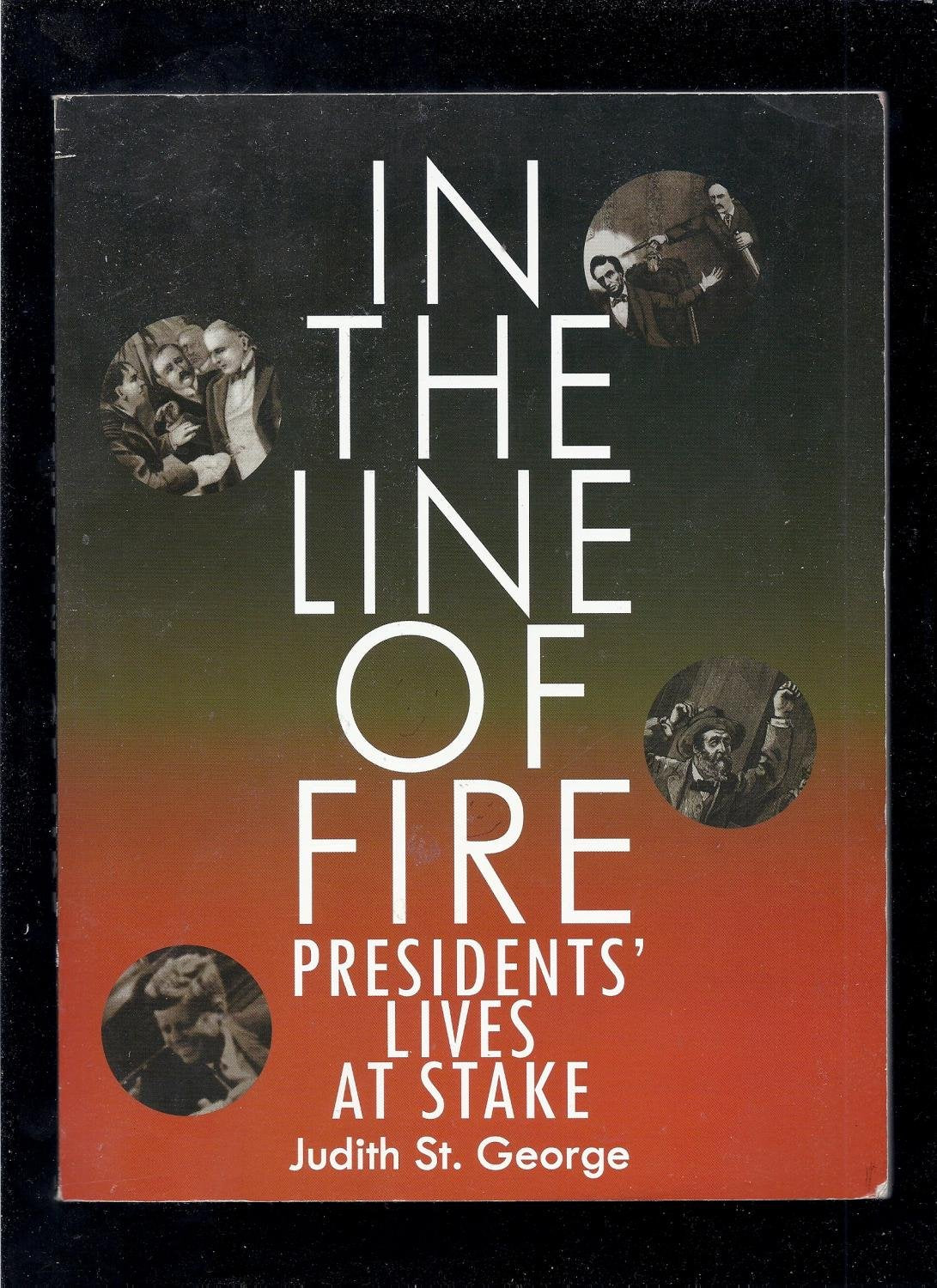 In the Line of Fire Presidents' Lives At Stake Books