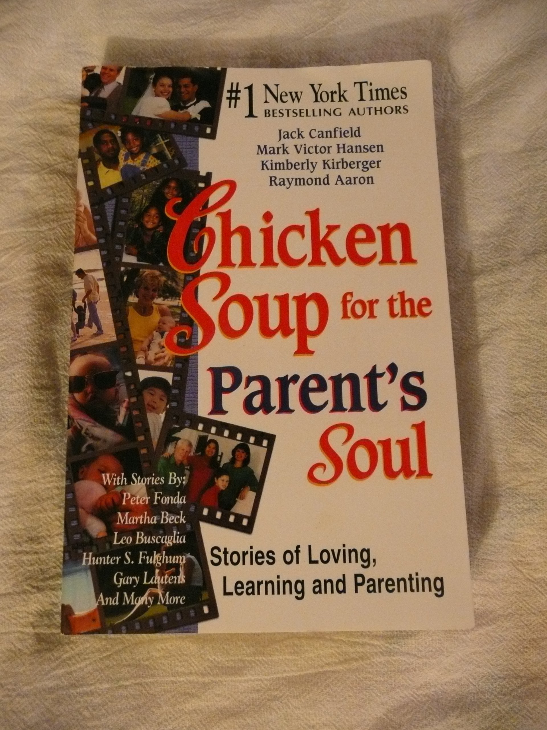 Chicken Soup for the Parent's Soul: 101 Stories of Loving, Learning and Parenting (Chicken Soup for the Soul) Parents & Children