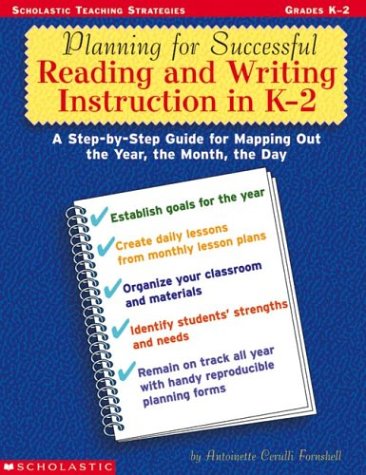 Planning for Successful Reading and Writing Instruction in K-2: A Step-by-Step Guide for Mapping Out the Year, the Month, the Day Children's books