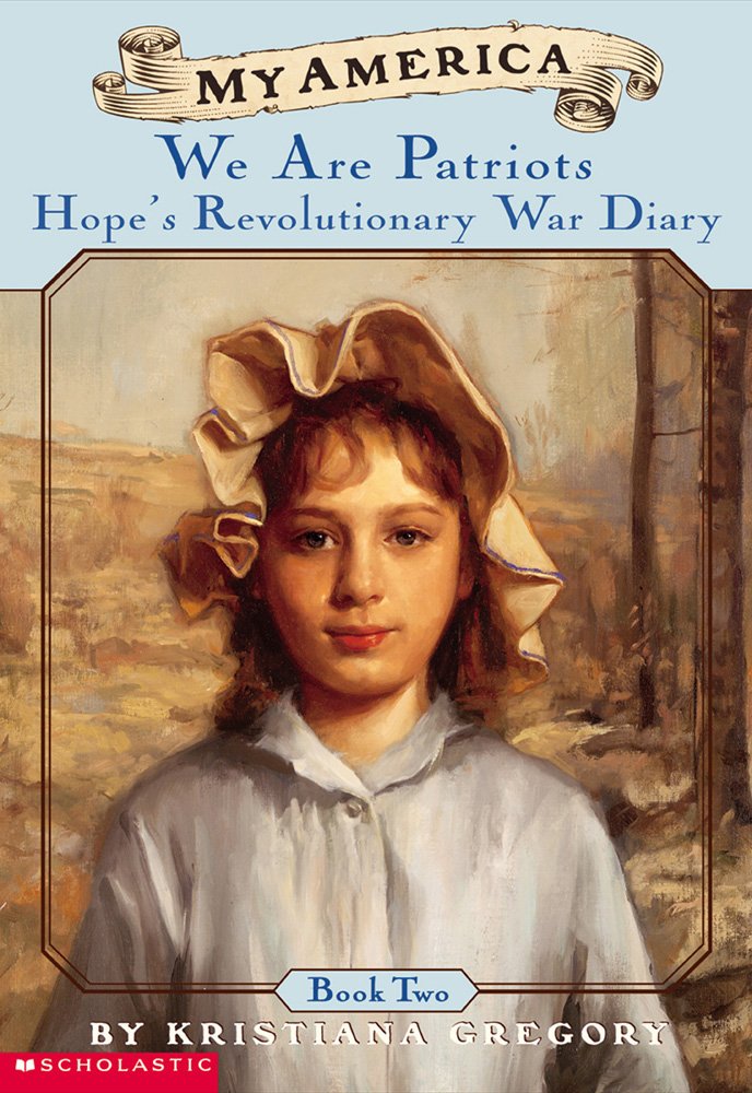 We Are Patriots Hope's Revolutionary War Diary: Book Two (My America) Novels & Short Stories