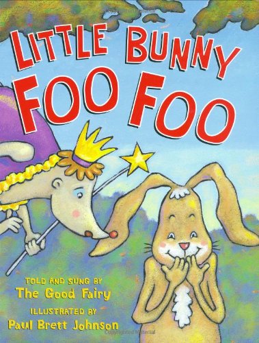 Little Bunny Foo Foo: Told And Sung By The Good Fairy book