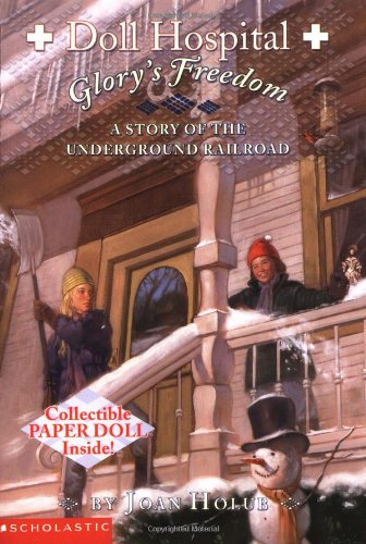 Glory's Freedom: A Story of the Underground Railroad (DOLL HOSPITAL) Books