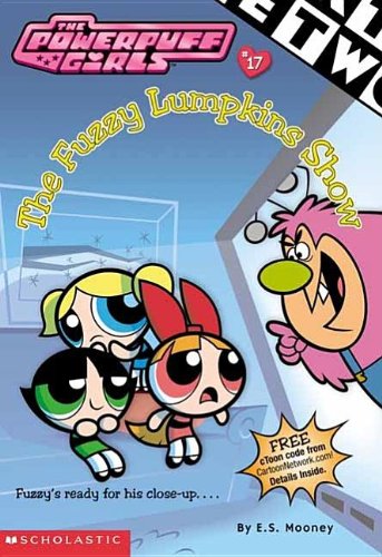 The Fuzzy Lumpkins Show (Powerpuff Girls Chapter Book) Novels & Short Stories