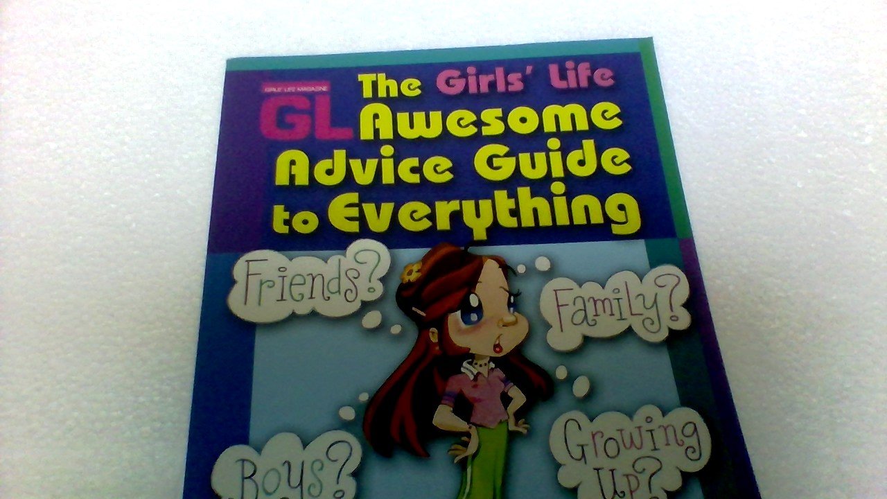 The Girls' Life Awesome Advice Guide to Everything book
