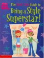 The Girls' Life Guide to Being a Style Superstar! book