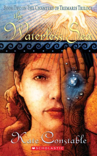 The Chanters of Tremaris #2: The Waterless Sea: Chanters Of Tremaris, Book Two Fantasy & Sci-Fi