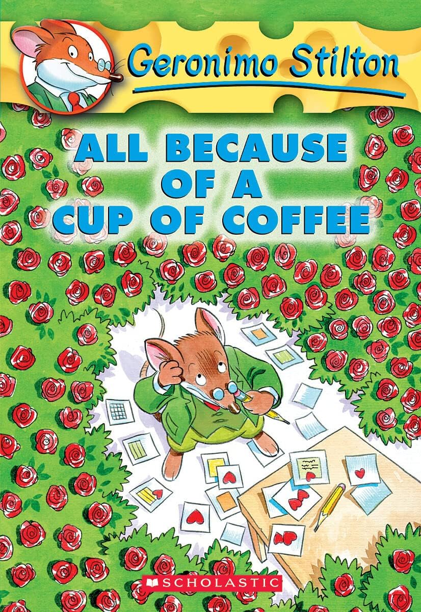 Geronimo Stilton: #10 All Because of a Cup of Coffee: Volume 10 Novels & Short Stories