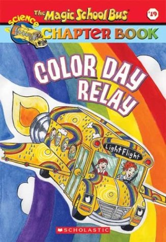 Color Day Relay (Magic School Bus Science Chapter Books, Band 19) Novels & Short Stories