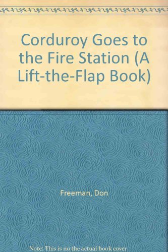 Corduroy Goes to the Fire Station (A Lift-the-Flap Book) Books