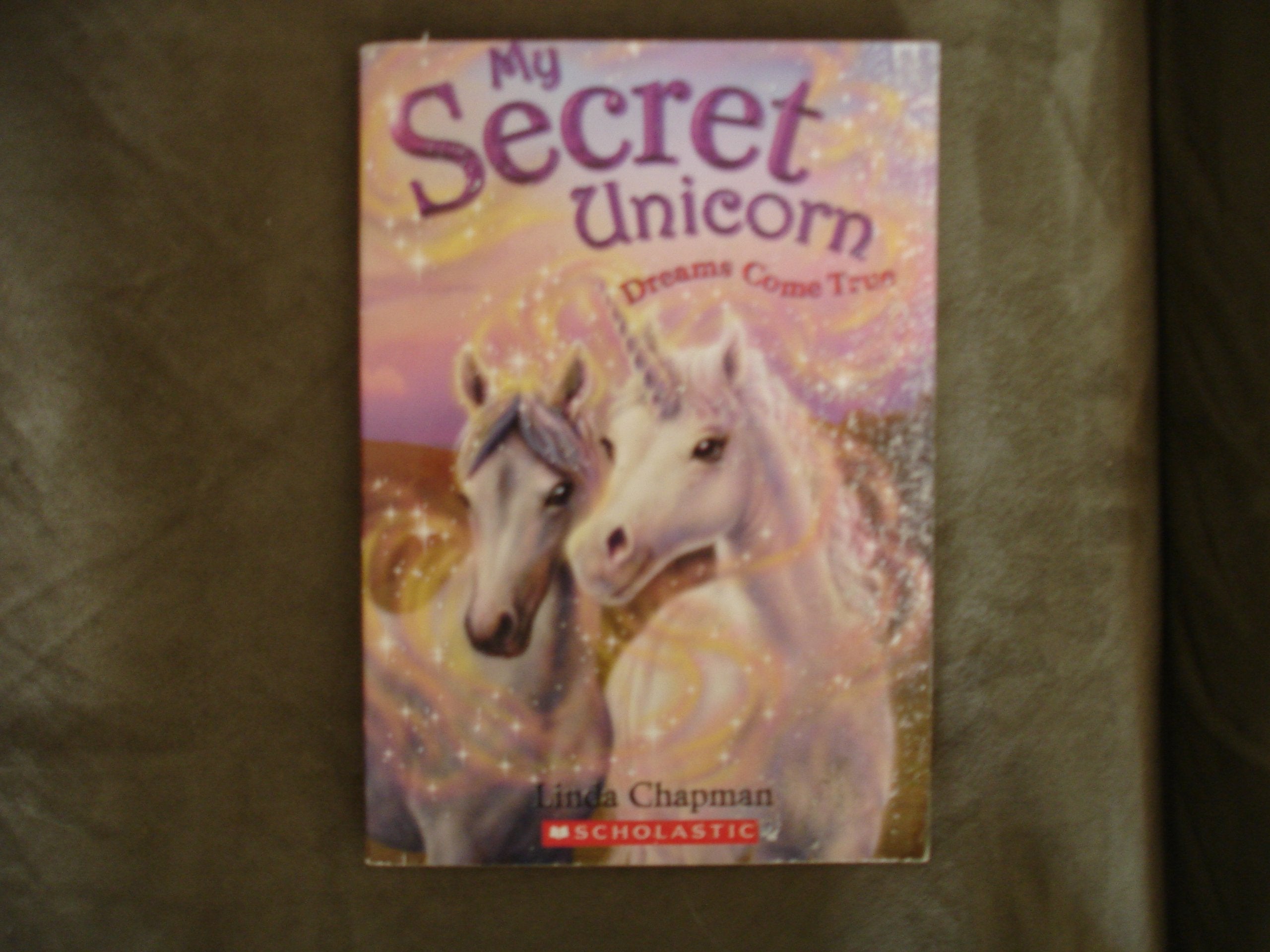 Dreams Come True (My Secret Unicorn) Books