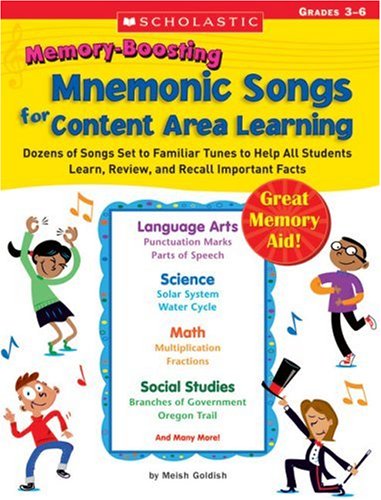 Memory-boosting Mnemonic Songs for Content Area Learning: Grades 3-6: Dozens of Songs Set to Familiar Tunes to Help All Students Learn, Review, and Recall Important Facts Learning & Reference