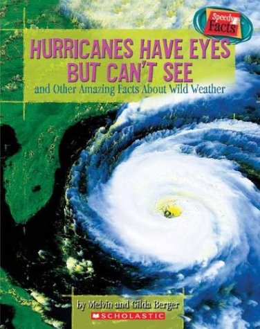 Hurricanes Have Eyes but Can't See And Other Amazing Facts About Wild Weather (Speedy Facts) Non-fiction