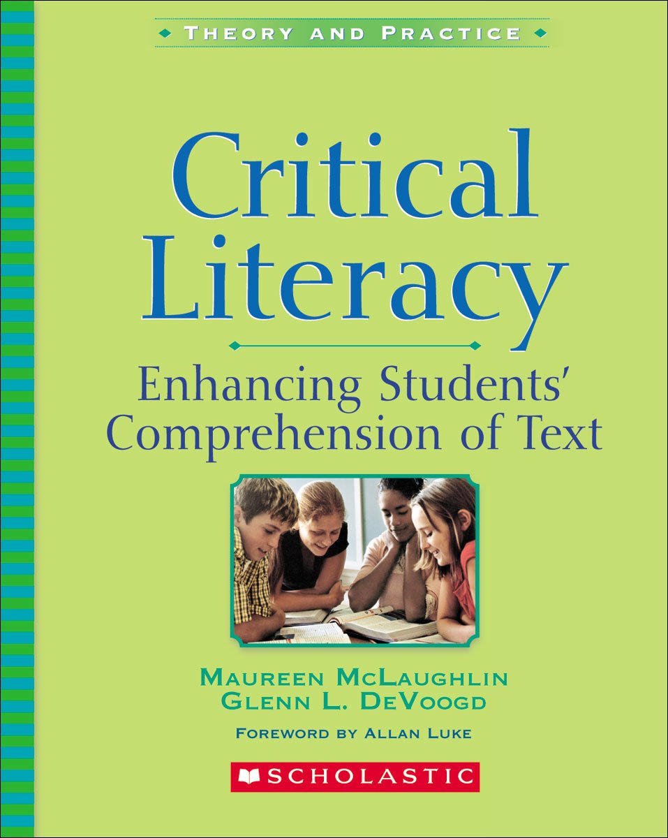 Critical Literacy: Enhancing Students' Comprehension of Text General education