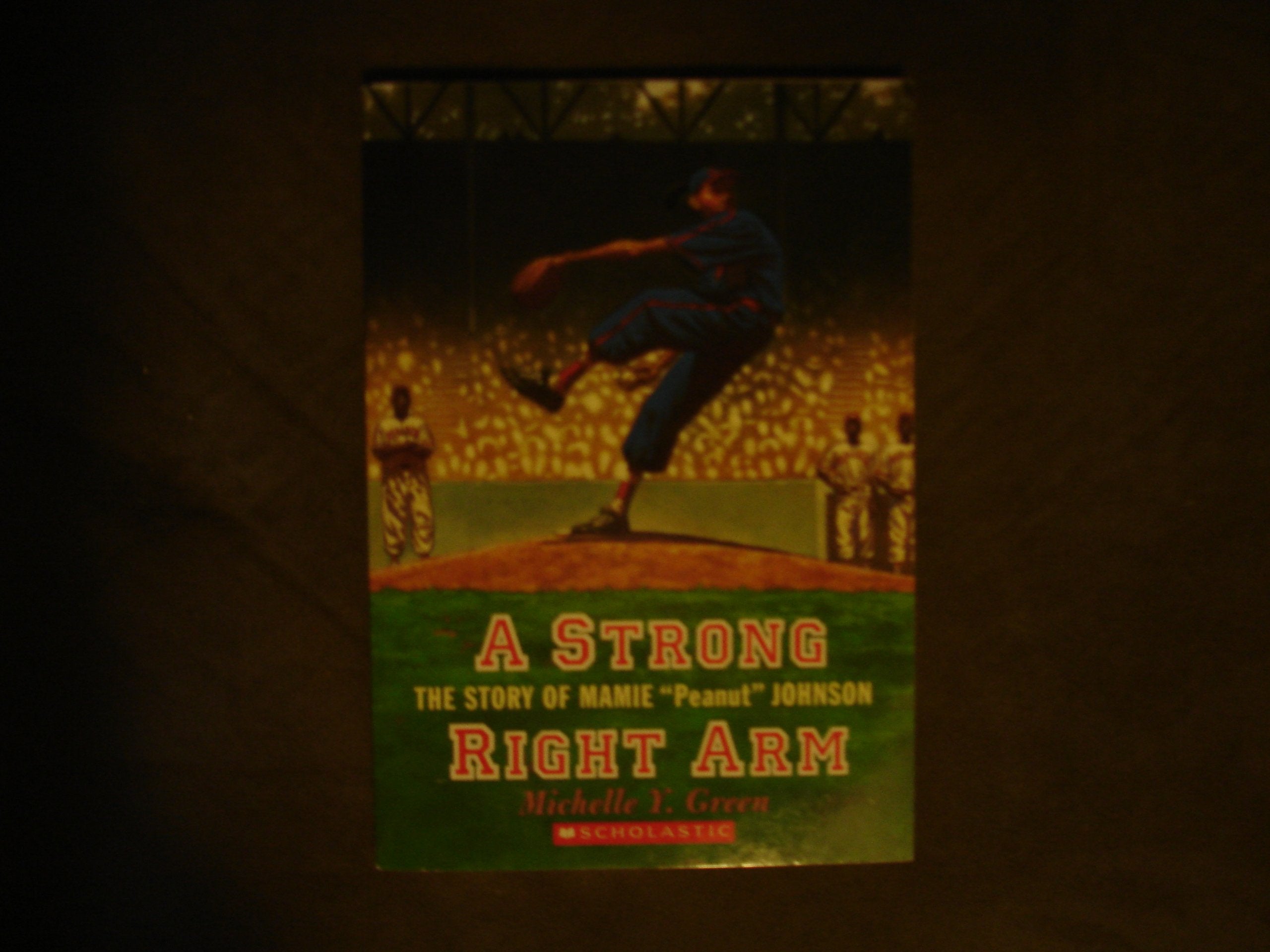 A Strong Right Arm: The Story of Mamie "Peanut" Johnson Books