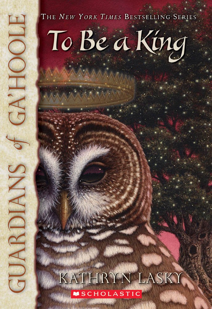 Guardians of Ga'hoole #11: To Be a King Novels & Short Stories