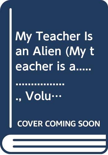 My Teacher Is an Alien (My teacher is a......................, Volume 1) Books