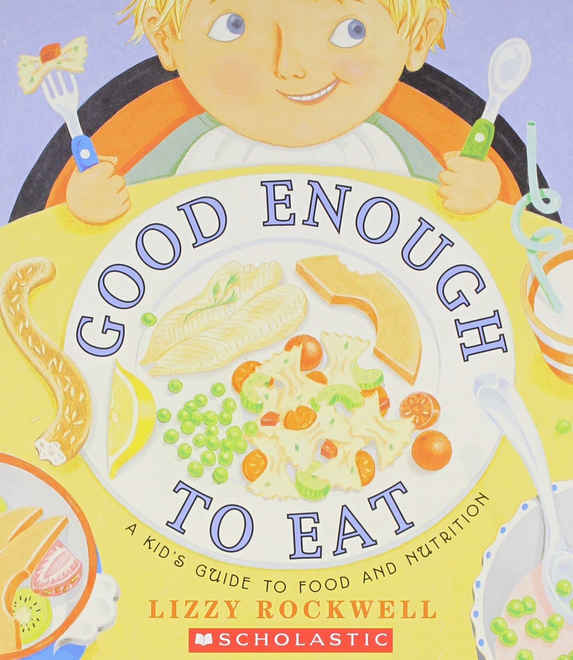 Good Enough to Eat: A Kid's Guide to Food and Nutrition Books