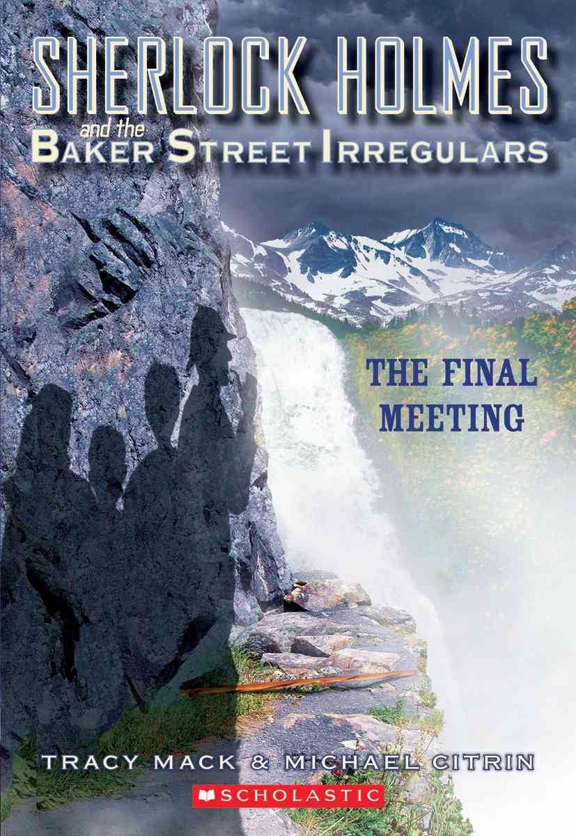 The Final Meeting (Sherlock Holmes and the Baker Street Irregulars, 4, Band 4) Novels & Short Stories