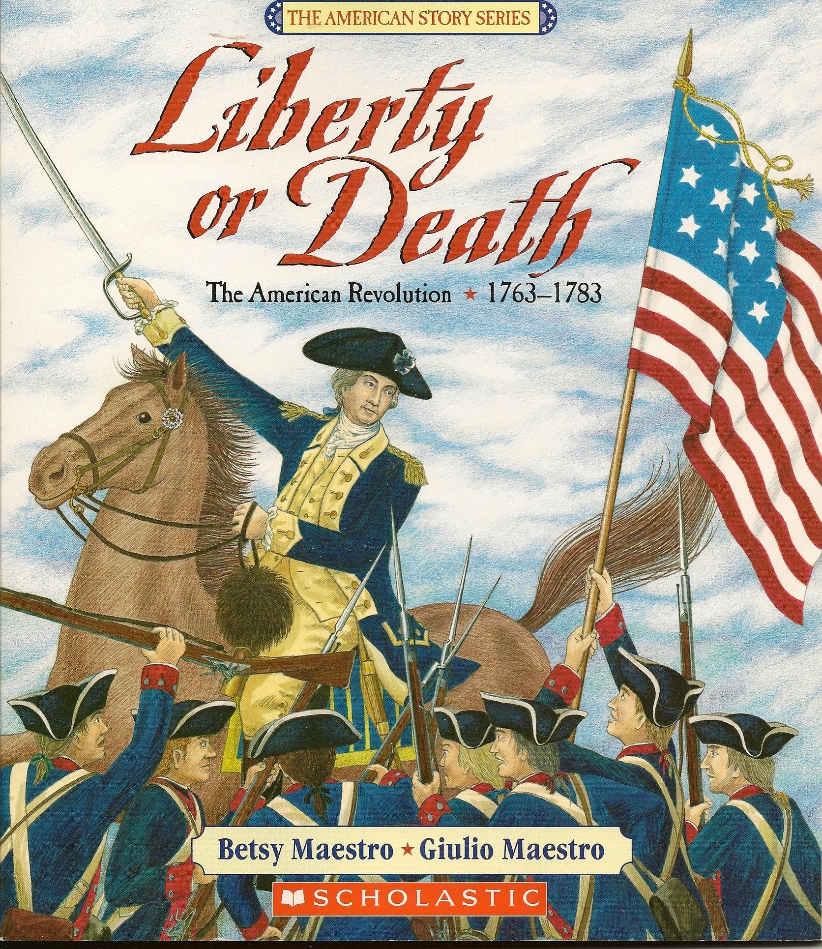 Liberty or Death: The American Revolution 1763-1783 (The American Story Series) Books