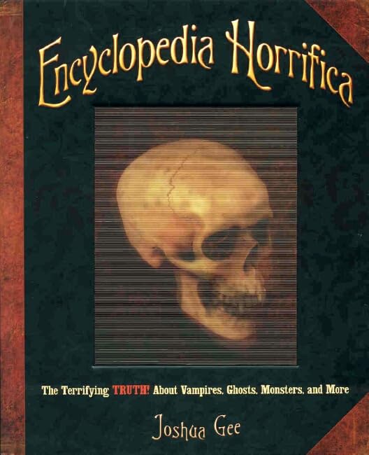 Encyclopedia Horrifica: The Terrifying Truth! About Vampires, Ghosts, Monsters, and More Non-fiction