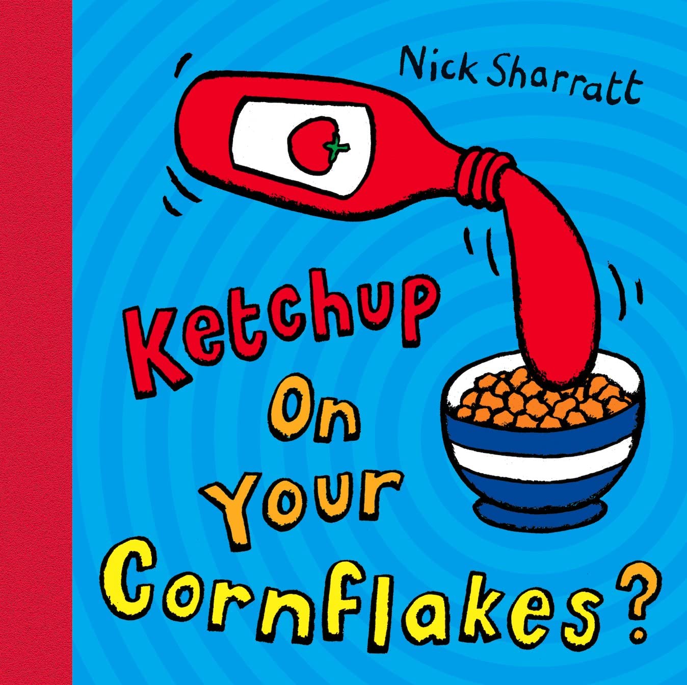 Ketchup on Your Cornflakes? Leisure, Home & Garden
