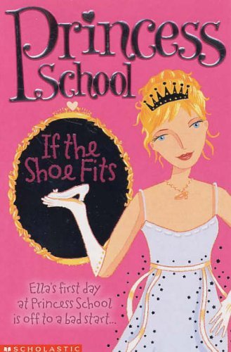 Princess School: #1 If the Shoe Fits Novels & Short Stories