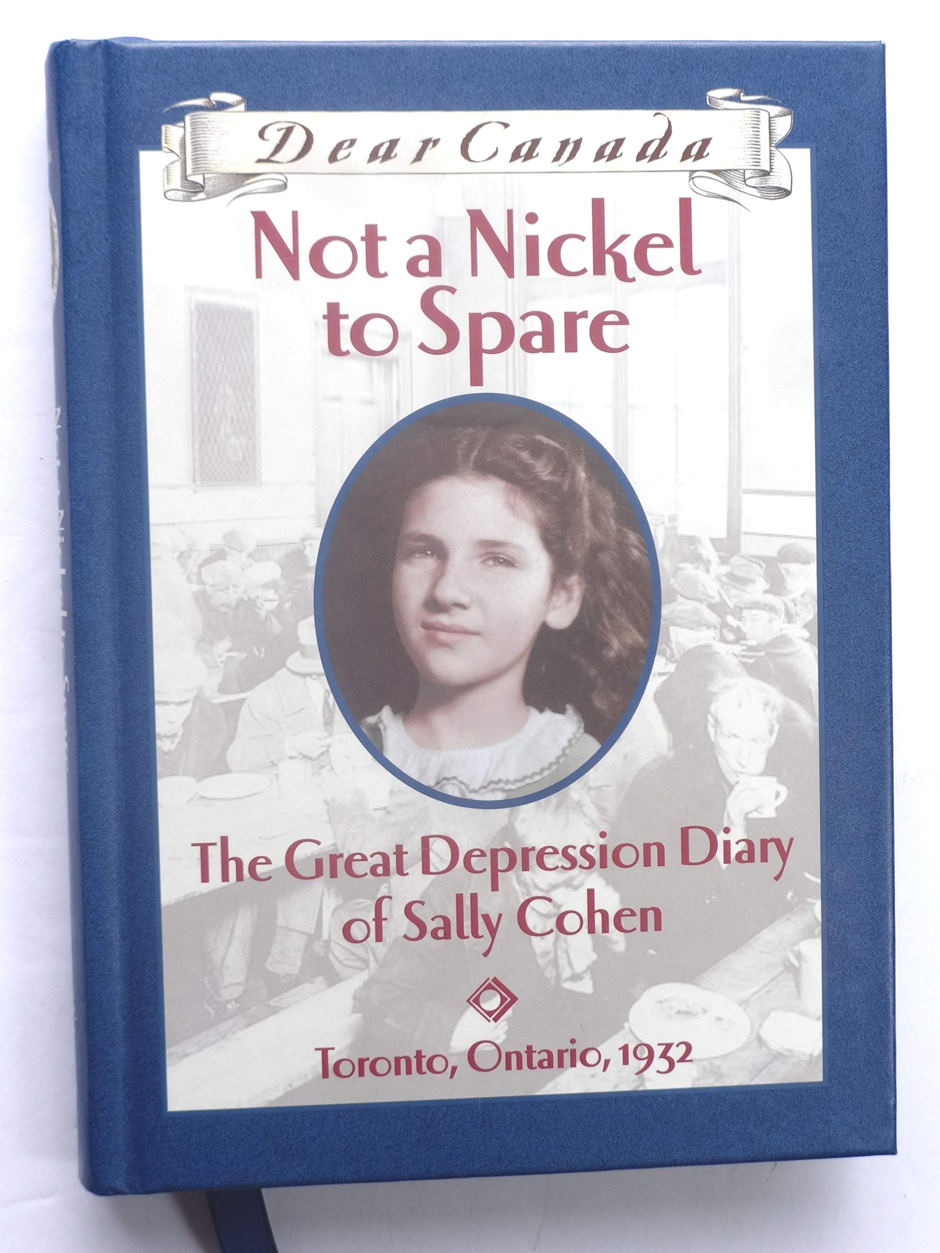 Not a Nickel to Spare Sally Cohen : The Great Depression Diary of Sally Cohen, Toronto, 1932 Books