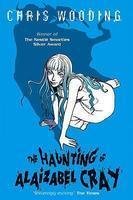 The Haunting of Alaizabel Cray: Winner of the Nestle Smarties Prize 2001, Silver Award Fantasy & Sci-Fi
