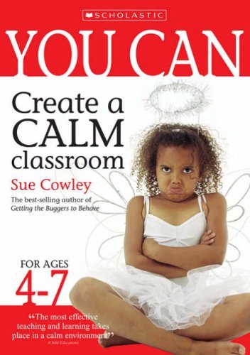 You Can Create a Calm Classroom for Ages 4-7 (You Can.. S.) Books