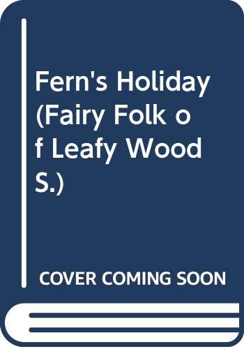 Fairy Folk of Leafy Wood: Fern's Holiday Novels & Short Stories