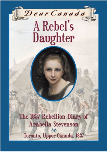 Rebel's Daughter : The 1837 Rebellion Diary of Ara Books