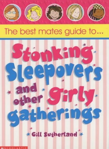 Best Mates' Guide to Stonking Sleepovers and Other Girly Gatherings (Best Mates' Guide S.) Tiptoi & Games