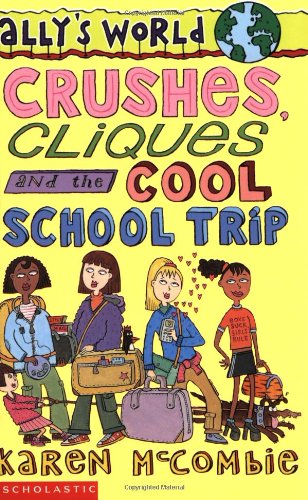 Crushes, Cliques and the Cool School Trip (Ally's World S.) Humour & Satire