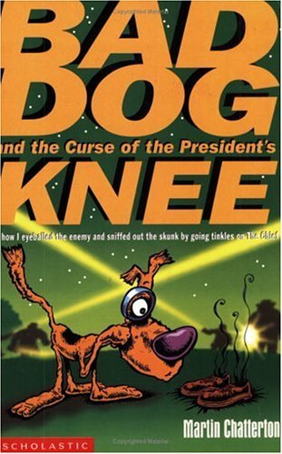 Bad Dog and the Curse of the President's Knee book