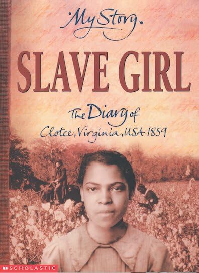 Slave Girl: The Diary of Clotee, Virginia, USA 1859 (My Story) Non-fiction