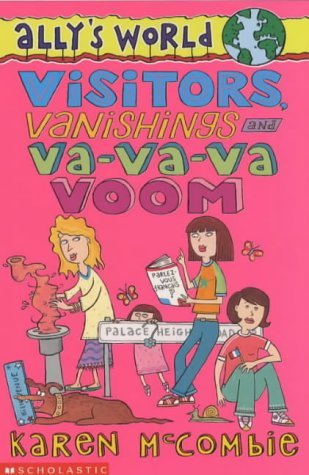 Visitors, Vanishings and Va-va-va Voom (Ally's World S.) Novels & Short Stories