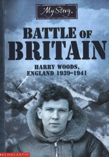 Battle of Britain: Harry Woods, England 1939-1941 (My Story) Non-fiction