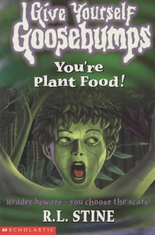 You're Plant Food! (Give Yourself Goosebumps) Horror & Mystery
