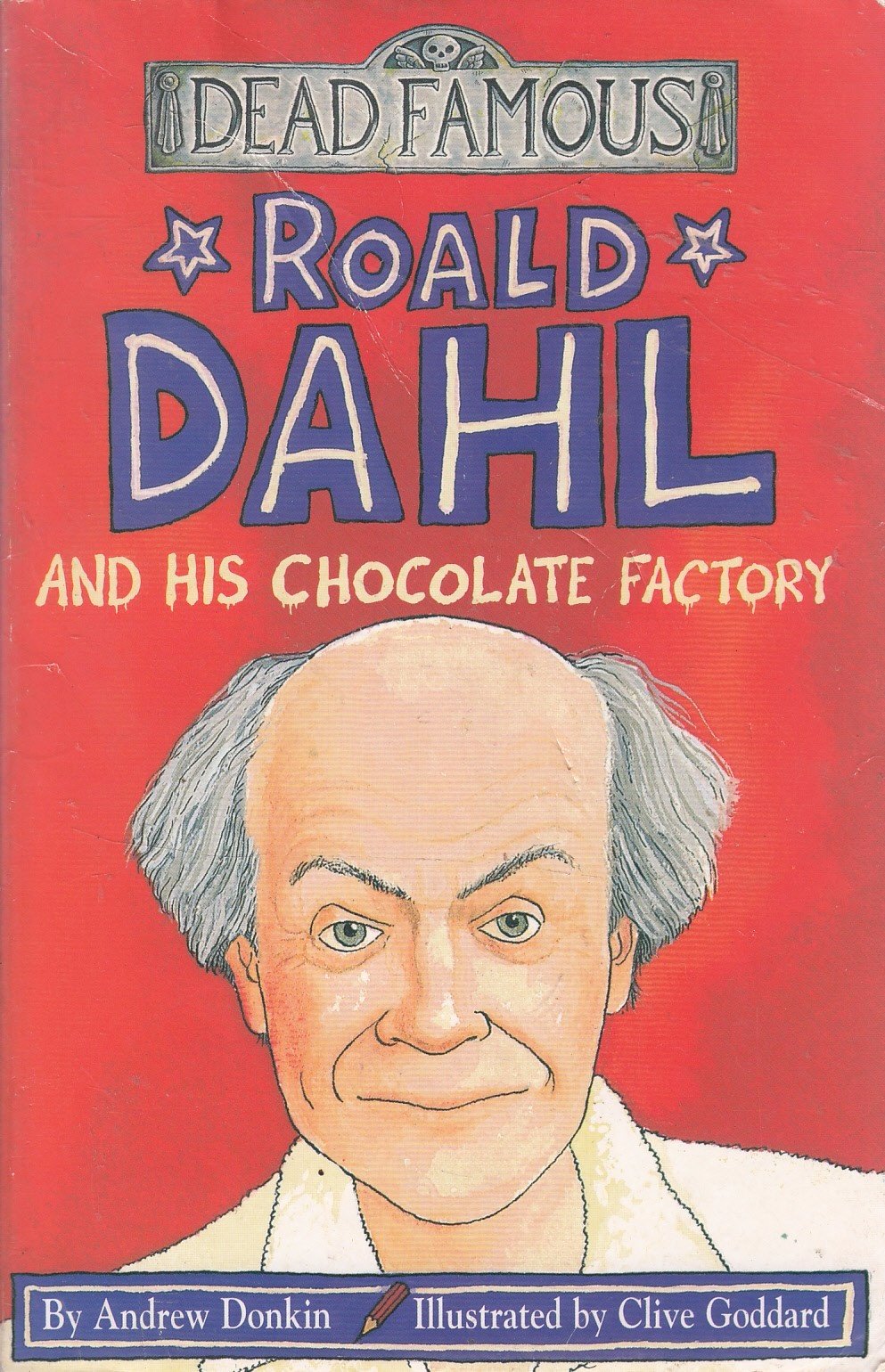 Dead Famous: Roald Dahl and His Chocolate Factory Novels & Short Stories