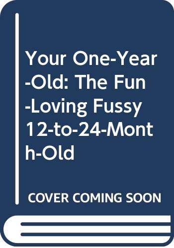 Your one-year-old : the fun-loving fussy 12-to-24-month-old book