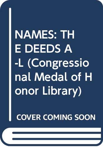 World War II: The Names, the Deeds, A-L (Congressional Medal of Honor Library) Books