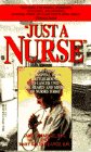 Just a Nurse: From Clinic to Hospital Ward, Batlleground to Cancer Unit-the Hearts and Minds of Nurses Today Health, Nutrition & Fitness