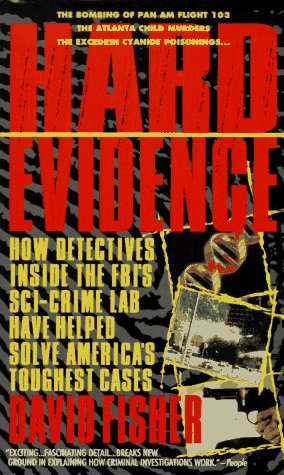 Hard Evidence: How Detectives Inside the Fbi's Sci-Crime Lab Have Helped Solve America's Toughest Cases Law