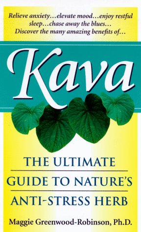 Kava: The Ultimate Guide to Nature's Anti-Stress Herb Health, Nutrition & Fitness