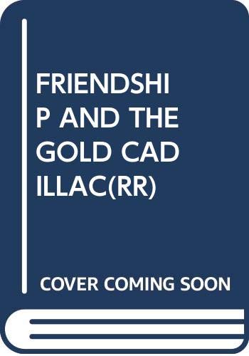FRIENDSHIP AND THE GOLD CADILLAC(RR) Novels & Short Stories